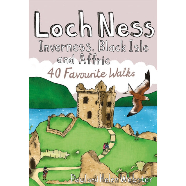 40 Favourite Walks Loch Ness, Inverness, Black Isle and Affric