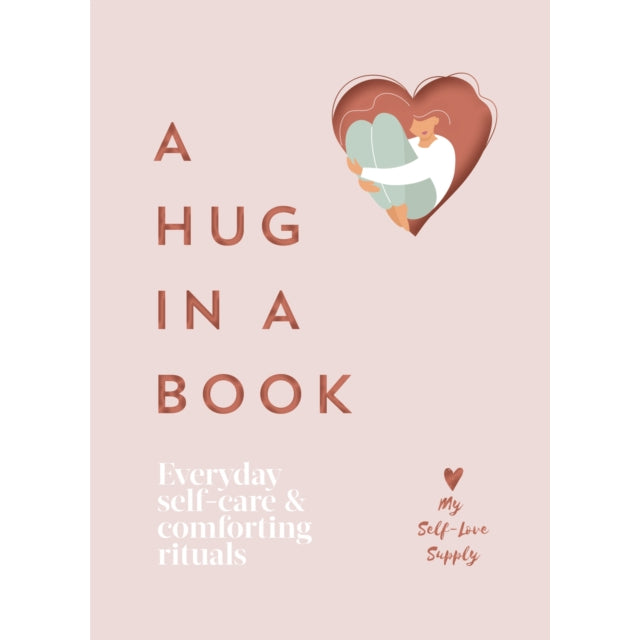 A Hug In A Book - Everyday Self Care & Comforting Rituals
