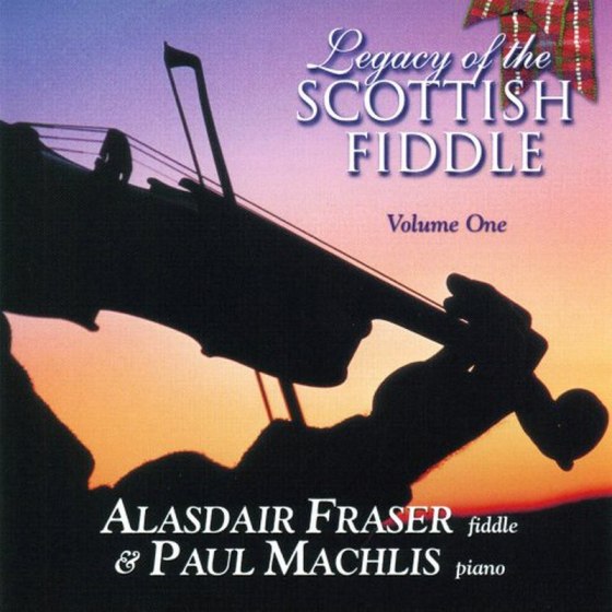 Alasdair Fraser & Paul Machlis - Legacy Of The Scottish Fiddle