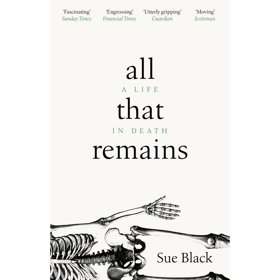 All That Remains - A Life In Death by Sue Black