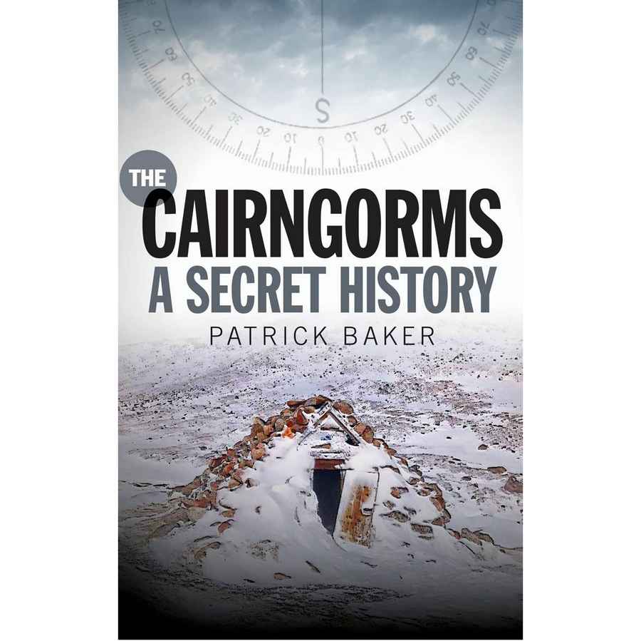 Cairngorms A Secret History by Patrick Baker