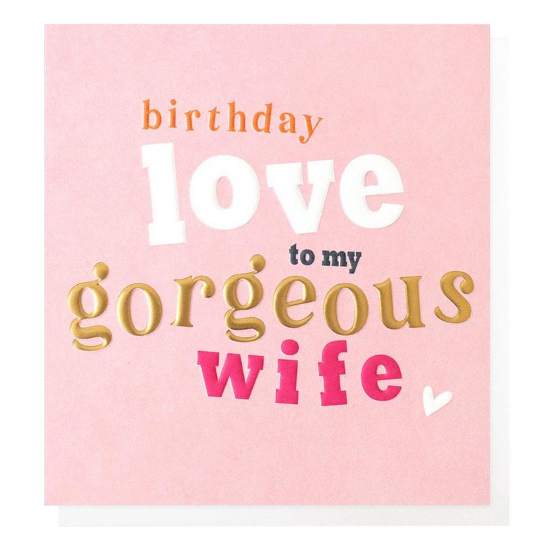Caroline Gardner Card Birthday Love To My Gorgeous Wife NFR024 front