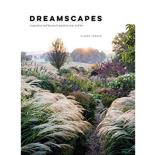 Dreamscapes Inspiration and Beauty in Gardens Near and Far book front cover