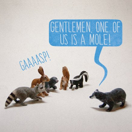 Gentlemen One Of Us Is A Mole Greetings Card
