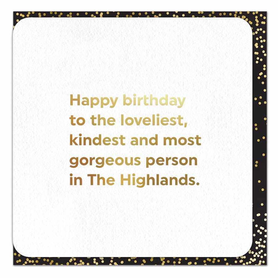 Happy Birthday To The Loveliest Person In The Highlands QU095