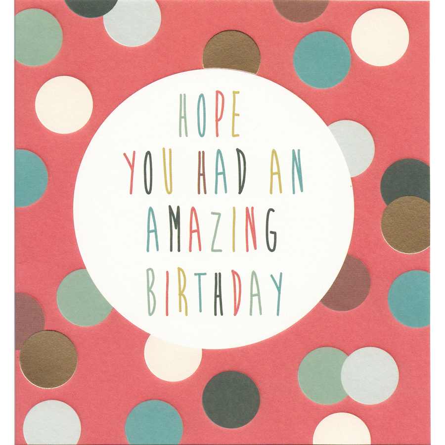 Birthday Card - Hope You Had An Amazing Birthday
