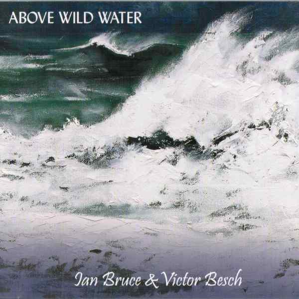 Ian Bruce & Victor Besch - Above Wild Water Lumscd0112