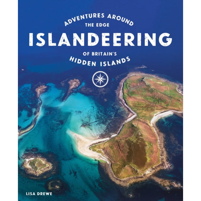 Islandeering: Adventures Around the Edge of Britains Hidden Islands