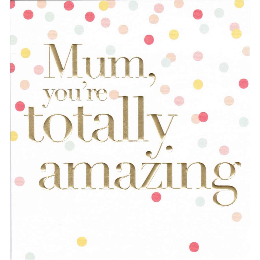 Mum You're Totally Amazing