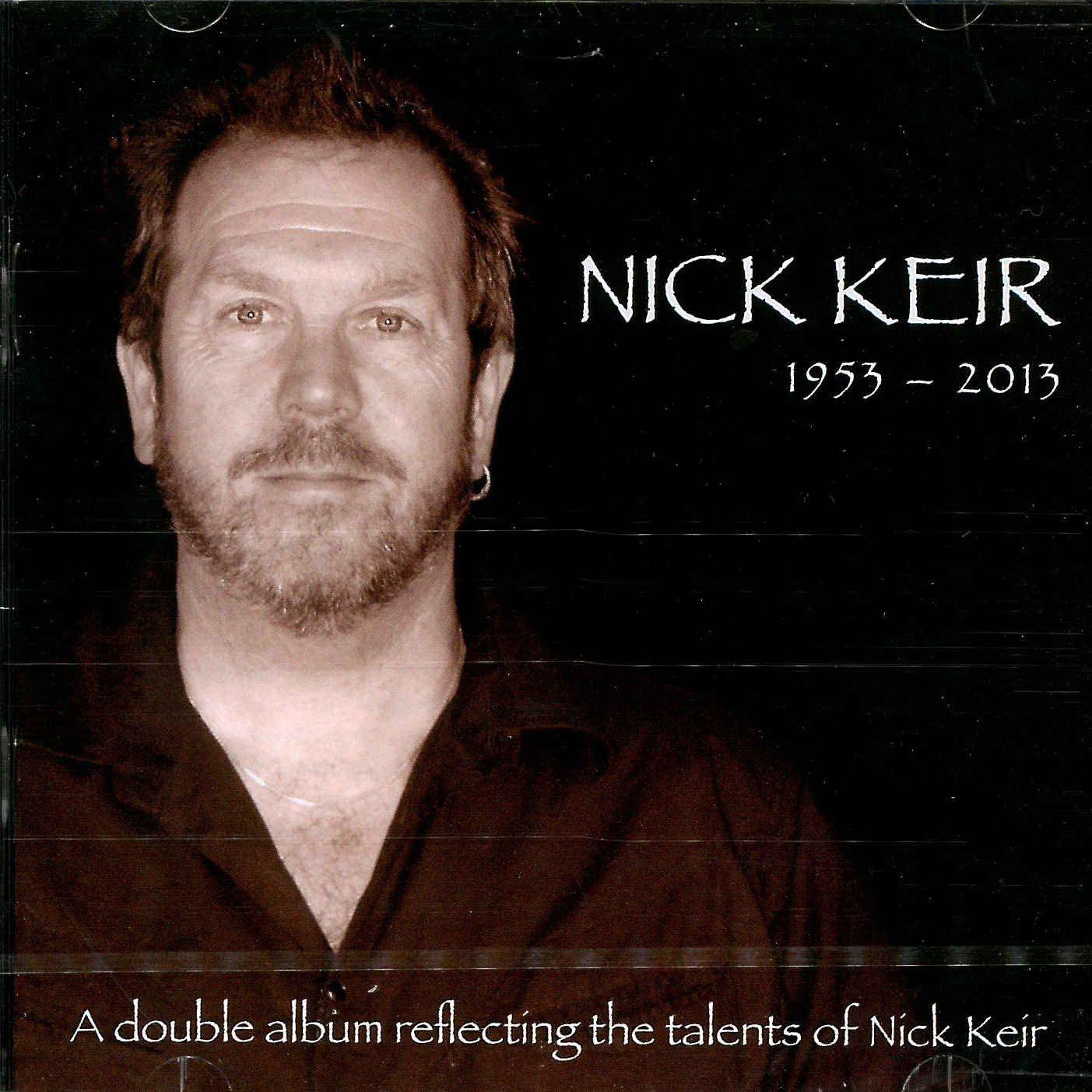 Nick Keir - A Double CD Reflecting The Talents Of Nick Keir 1953 - 2013