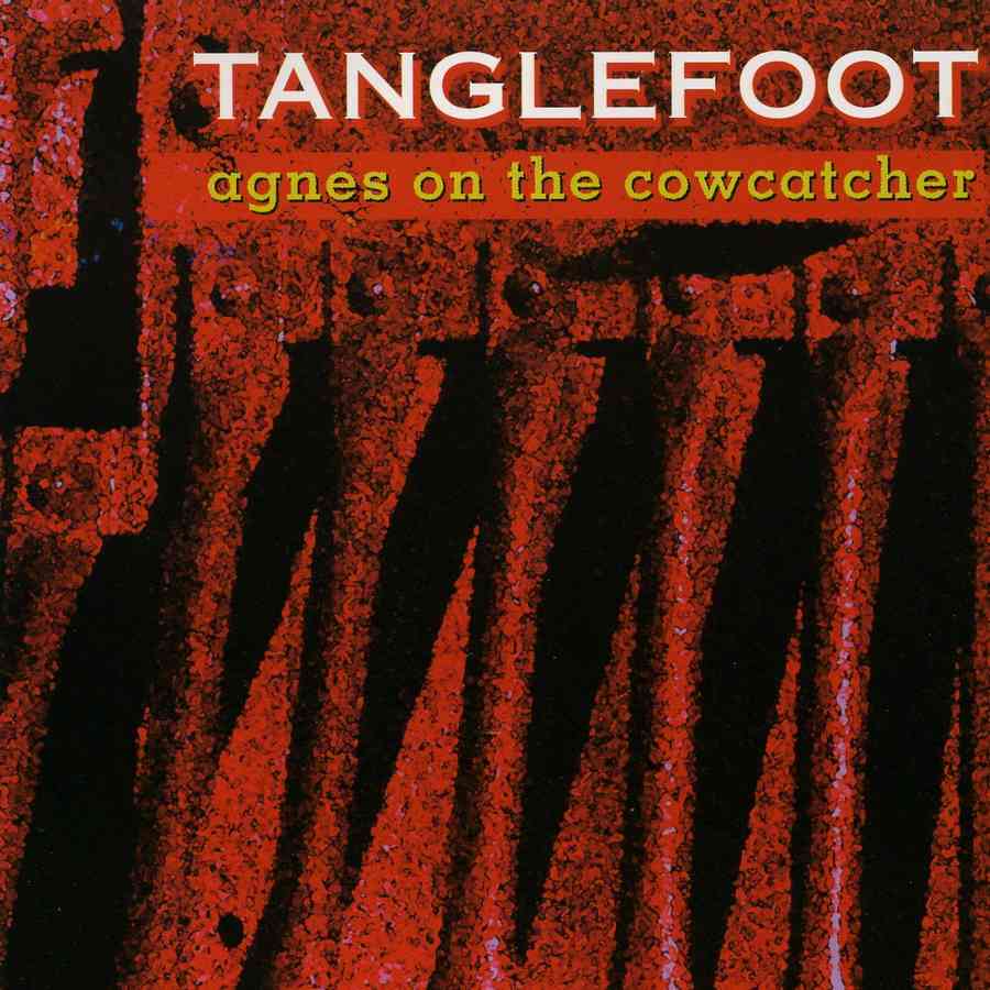 Tanglefoot - Agnes On The Cowcatcher CD front cover