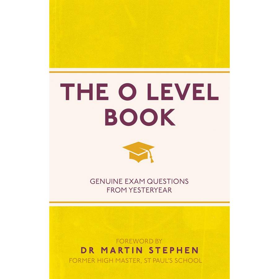 The O Level Book: Genuine Exam Questions From Yesteryear