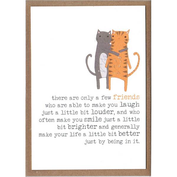 There Are Only A Few Friends Card