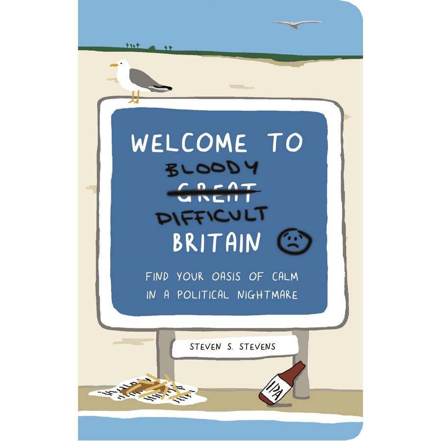 Welcome To Bloody Difficult Britain by Steven Stevens