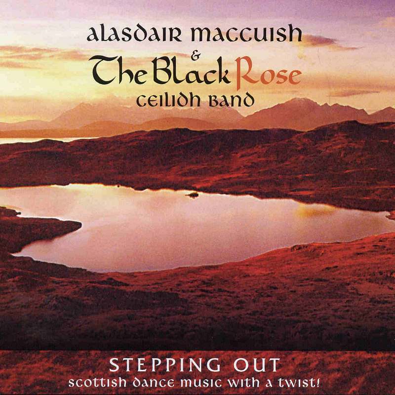 Alasdair MacCuish & The Blackrose Ceilidh Band Stepping Out SKYECD18 CD front