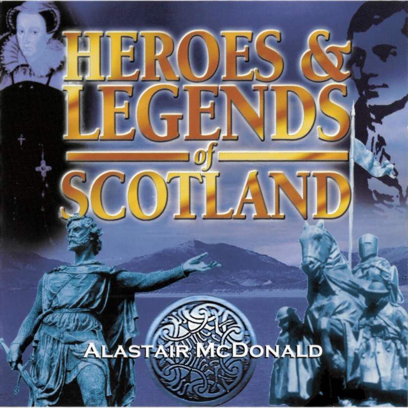 Alastair MacDonald Heroes &amp; Legends Of Scotland CBNCD019 front