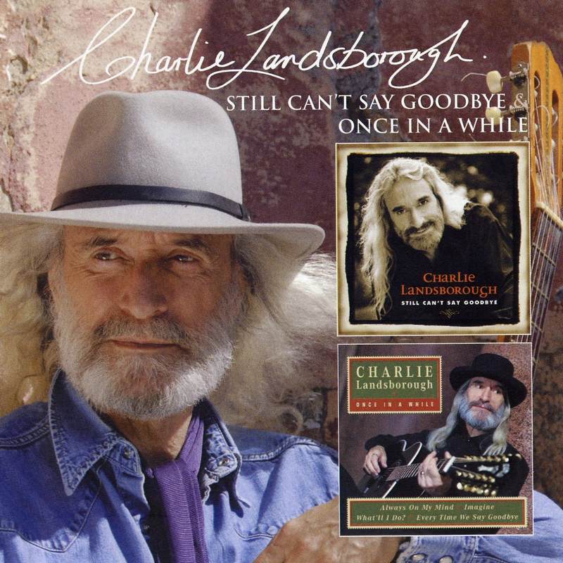 Charlie Landsborough - Still Can't Say Goodbye CD front