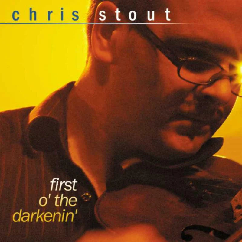 Chris Stout - First O' The Darkenin' CDTRAX257 front