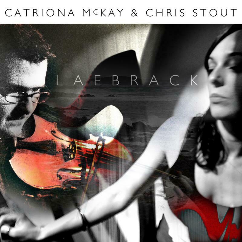 Chris Stout & Catriona McKay - Laebrack