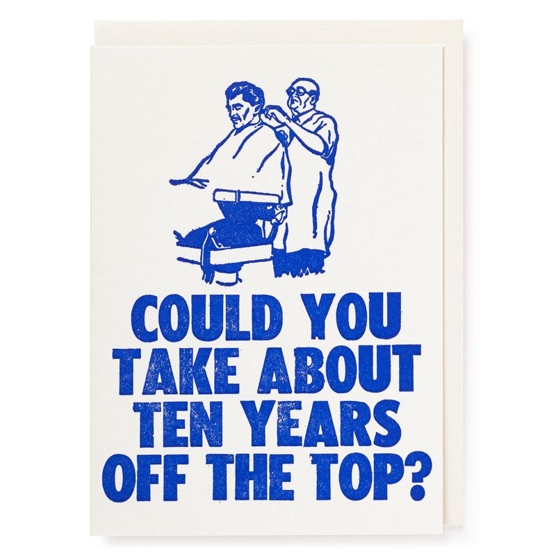 Could You Take About Ten Years Off The Top Birthday Card QP547 front