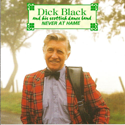 Dick Black & His Scottish Dance Band Never At Hame CDKBP515 front