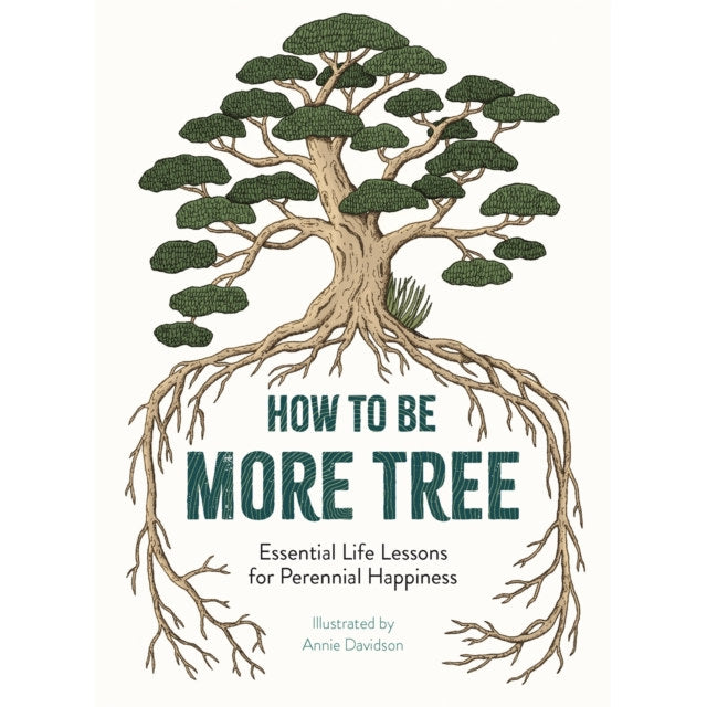 How To Be More Tree by Annie Davidson