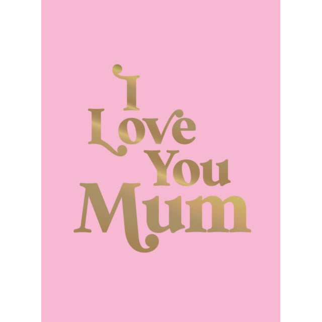 I Love You Mum Hardback Book