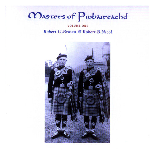 Robert U Brown & Robert B Nicol - Masters Of Piobaireachd Vol 1