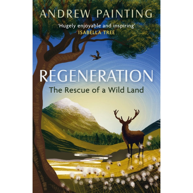 Regeneration The Rescue Of A Wild Land by Andrew Painting