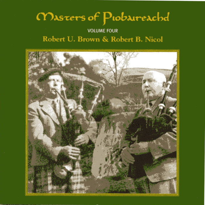 Robert U Brown and Robert B Nicol - Masters Of Piobaireachd Vol 4 CDTRAX231 front