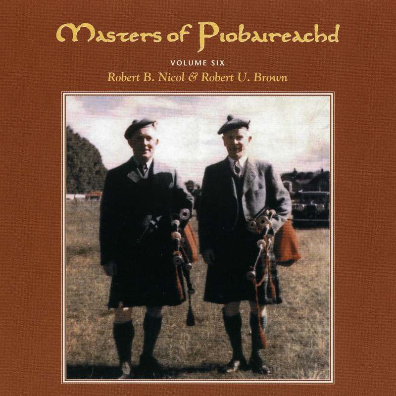 Robert U Brown and Robert B Nicol - Masters Of Piobaireachd Vol 6 CDTRAX262 front