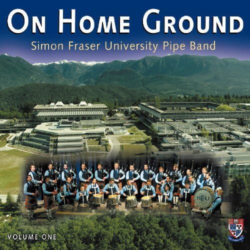 Simon Fraser University Pipe Band - On Home Ground Vol 1