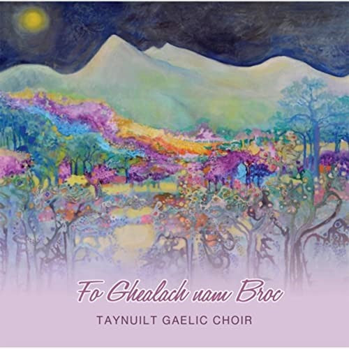 Taynuilt Gaelic Choir - Fo Ghealach Nam Broc CD front