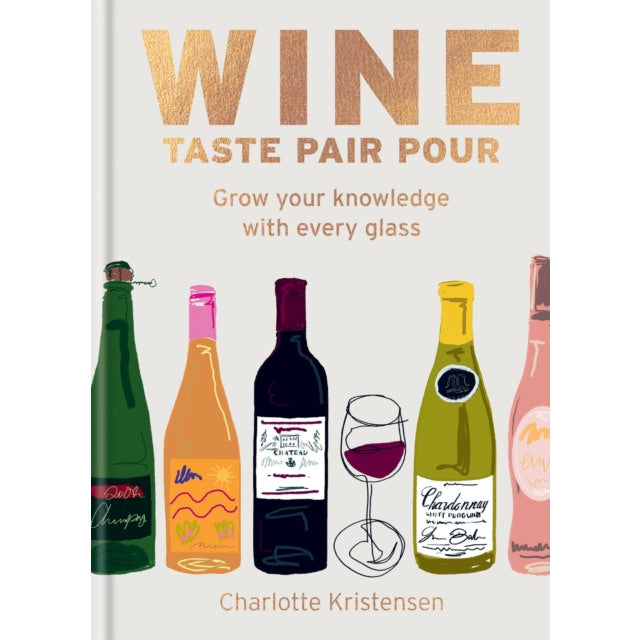 Wine Taste Pair Pour by Charlotte Kristensen front