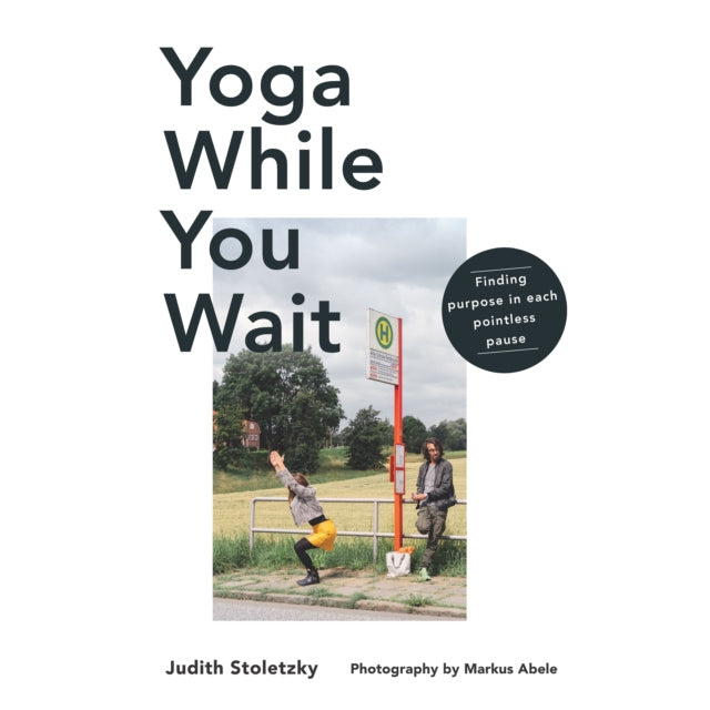 Yoga While You Wait by Judith Stoletzky Hardback Book front