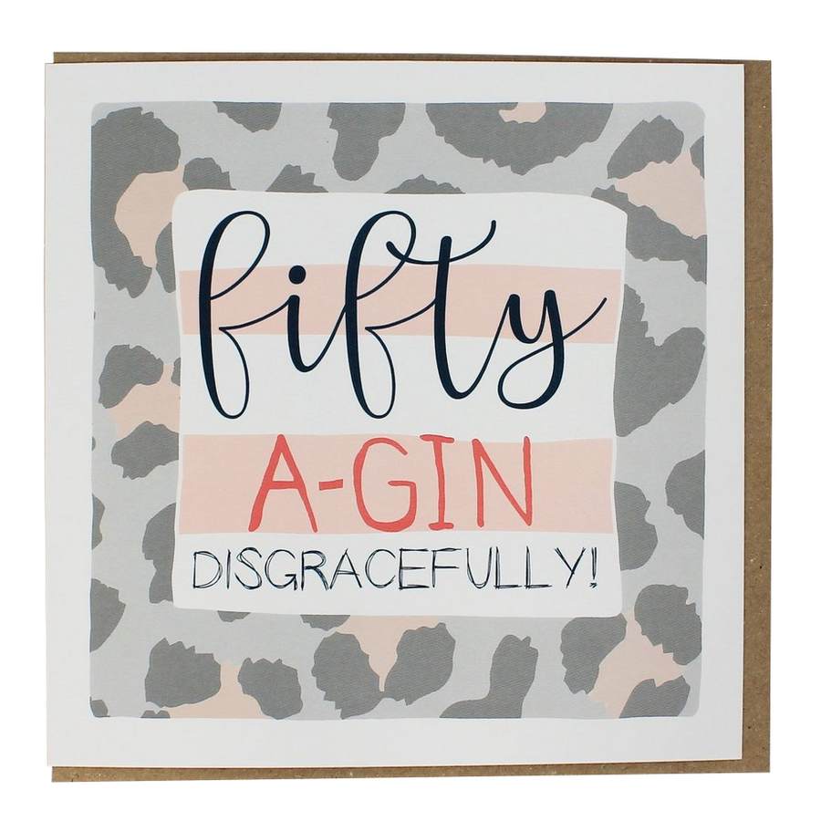 50 A-Gin Disgracefully IR81 Birthday Card