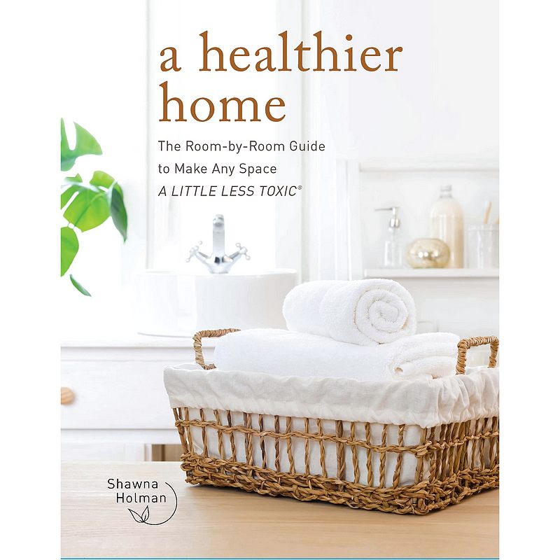A Healthier Home by Shawna Holman Hardback Book front cover