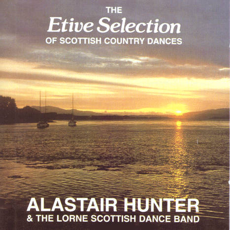 Alastair Hunter & The Lorne Scottish Dance Band - The Etive Selection Of Scottish Country Dances DACD0022