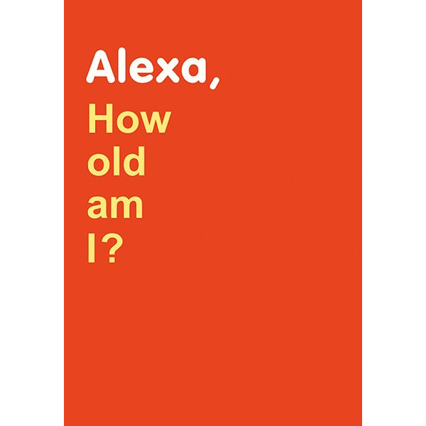 Alexa How Old Am I Birthday Card SN03