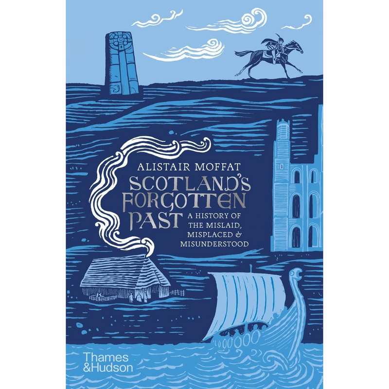 Alistair Moffat's Scotlands Forgotten Past front cover