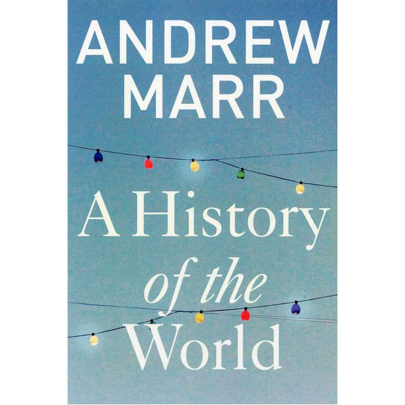 Andrew Marr A History Of The World