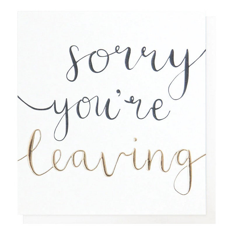 Sorry Gone Raving Note Caroline Gardner Calligraphy Sorry You're Leaving Card Gold