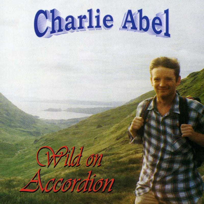 Charlie Abel - Wild On Accordion DRCD1046