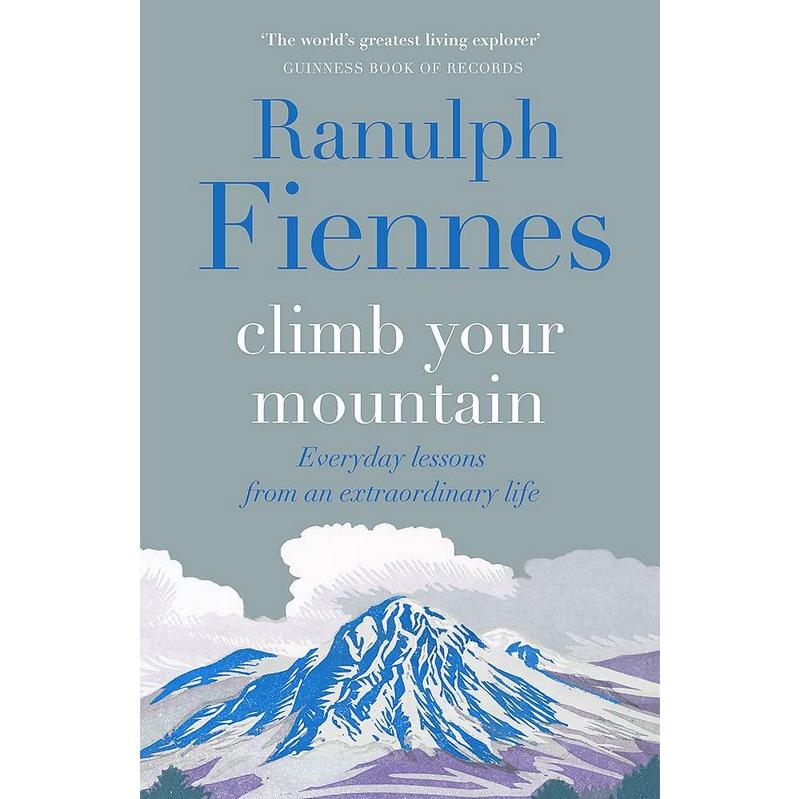 Climb Your Mountain by Ranulph Fiennes Hardback Book front