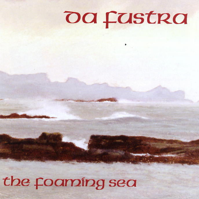 Da Fustra - The Foaming Sea - Scottish Music CD