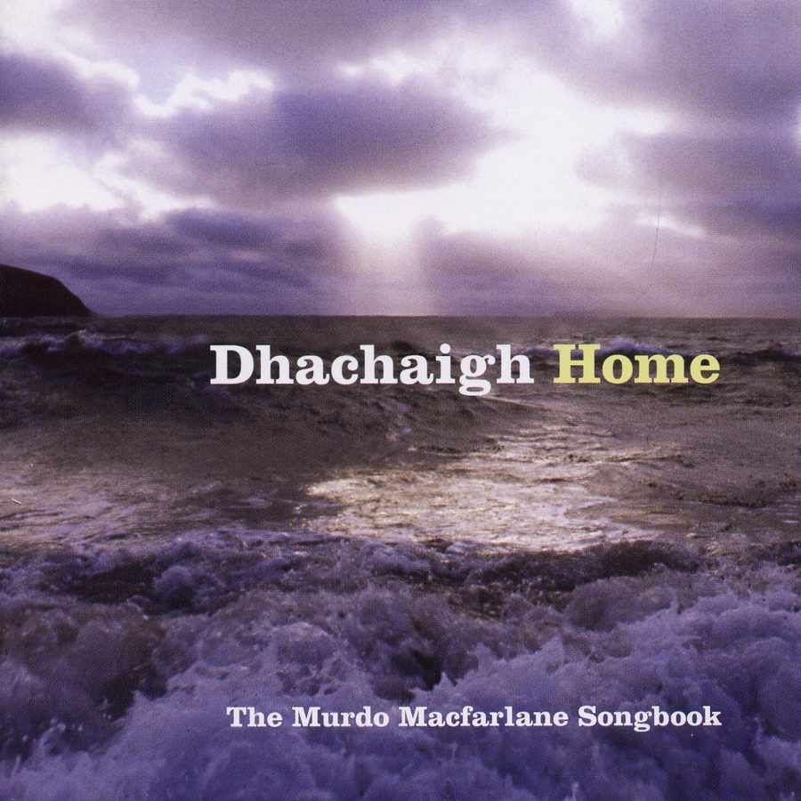 Dhachaigh Home The Murdo Macfarlane Songbook LANNCD003