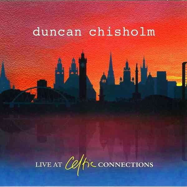 Duncan Chisholm - Live At Celtic Connections CD front