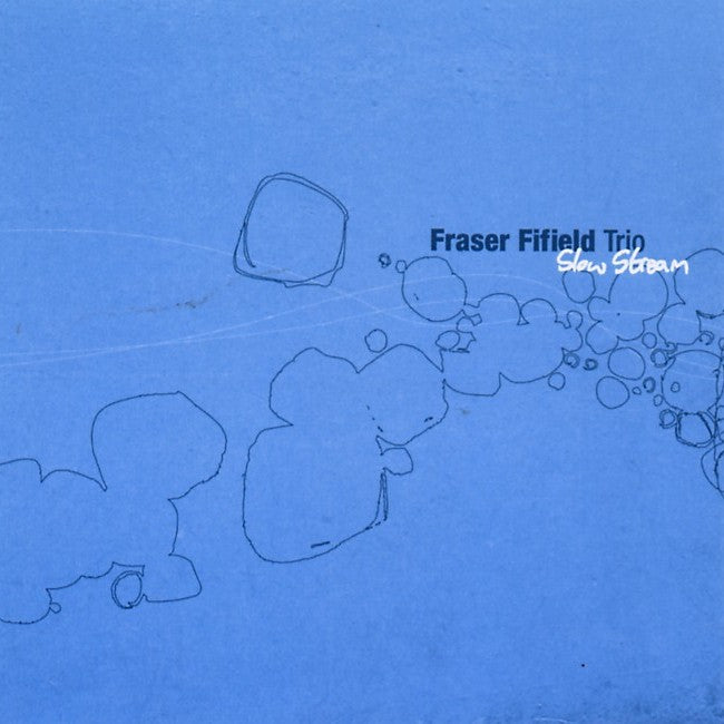 Fraser Fifield Trio - Slow Stream TANCD002