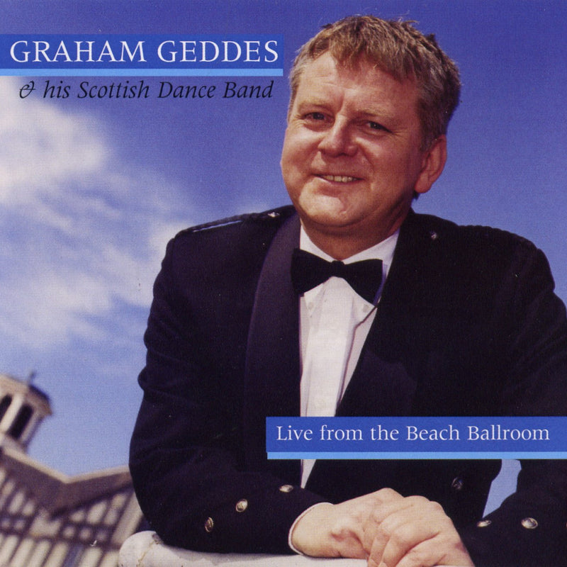 Graham Geddes & His Scottish Dance Band - Live At The Beach Ballroom CD