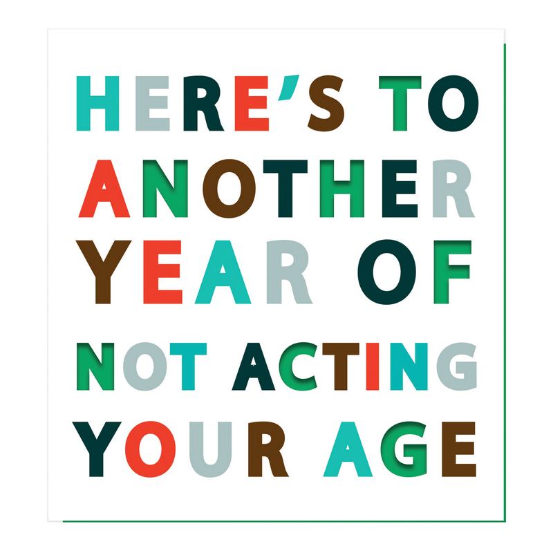 Here's To Another Year Of Not Acting Your Age card PUN004